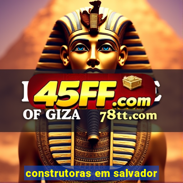 construtoras em salvador
